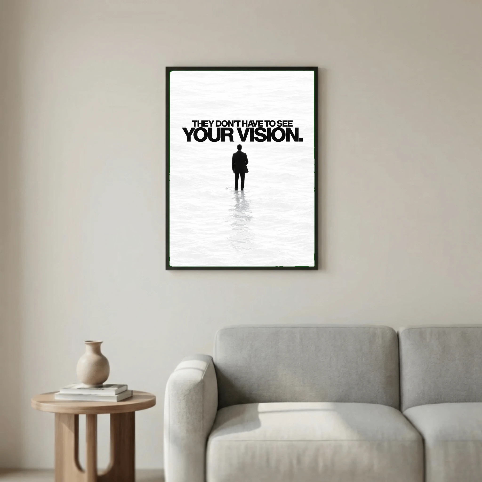 They Don't Have To See Your Vision