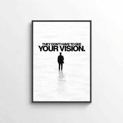 They Don't Have To See Your Vision