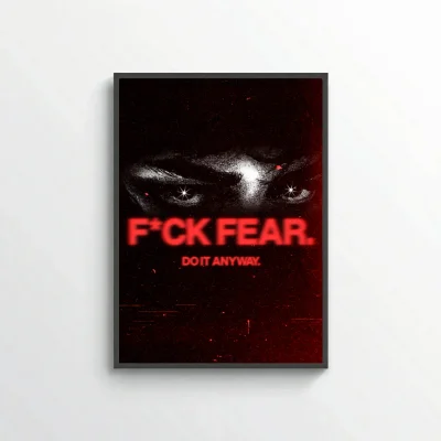 F*ck Fear.