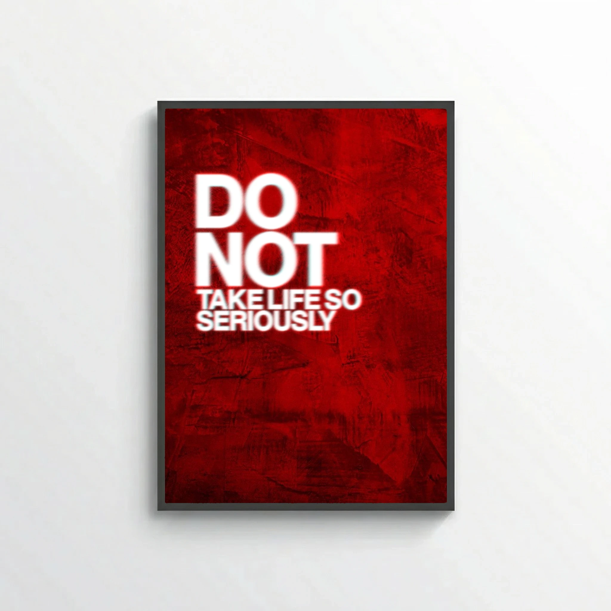 Do Not Take Life so Seriously