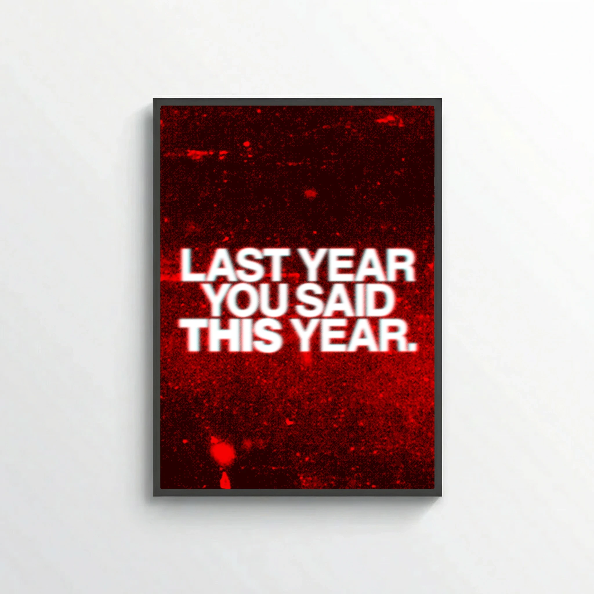 Last Year You Said This Year