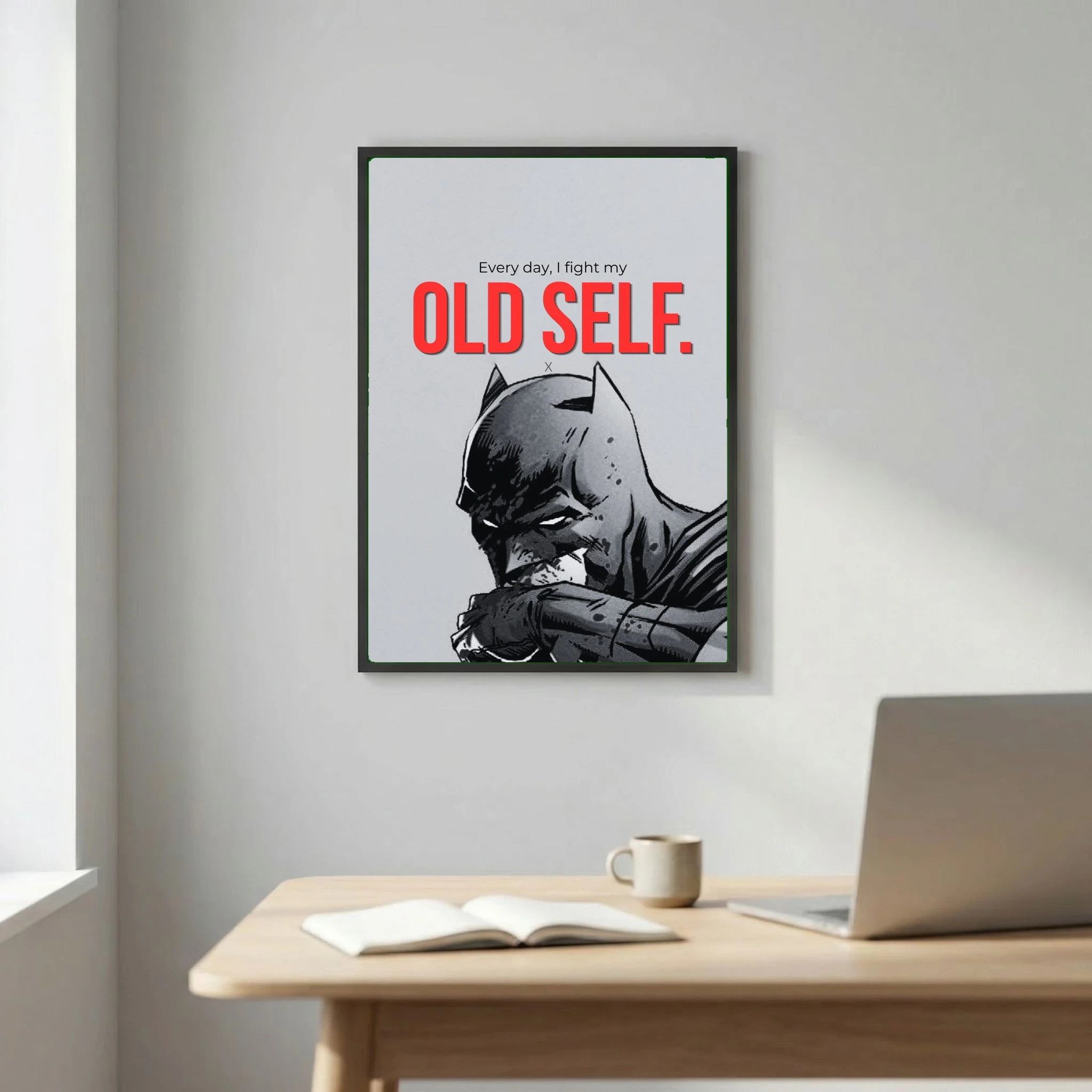 Every day I fight my old self.