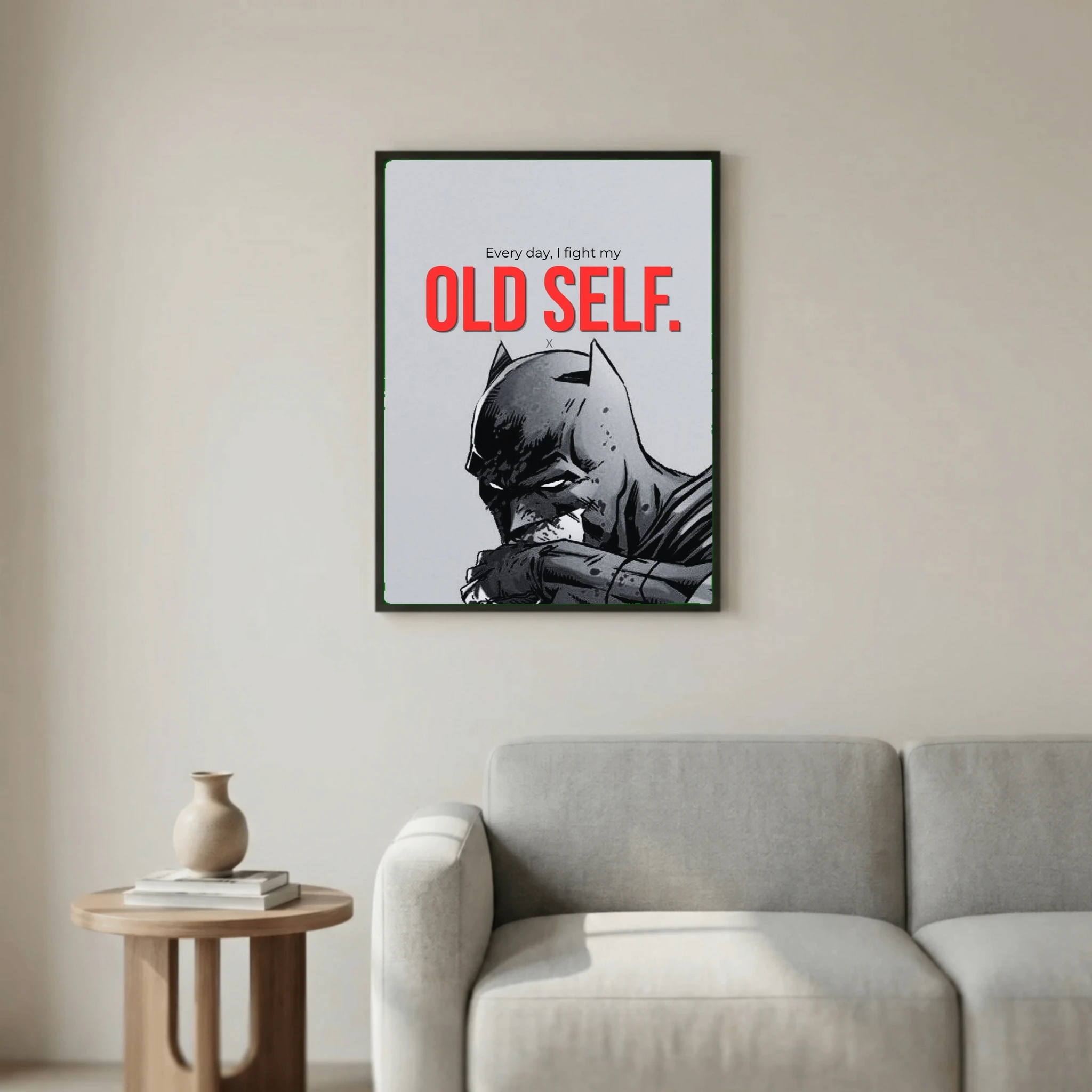 Every day I fight my old self.