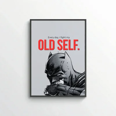 Every day I fight my old self.