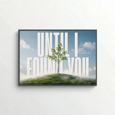 UNTIL I FOUND YOU - Editorial Series - Music Wall Art Posters